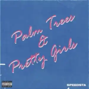 Palm Trees &  Pretty Girls BY DJ Speedsta